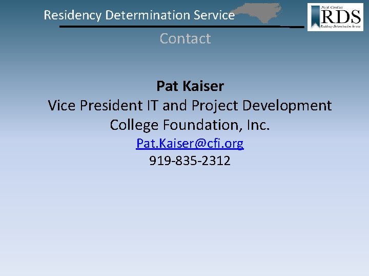 Residency Determination Service Contact Pat Kaiser Vice President IT and Project Development College Foundation,