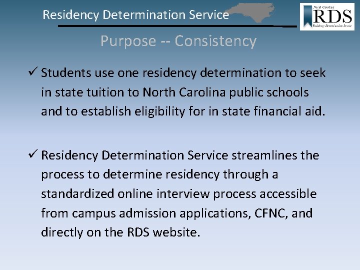 Residency Determination Service Purpose -- Consistency ü Students use one residency determination to seek