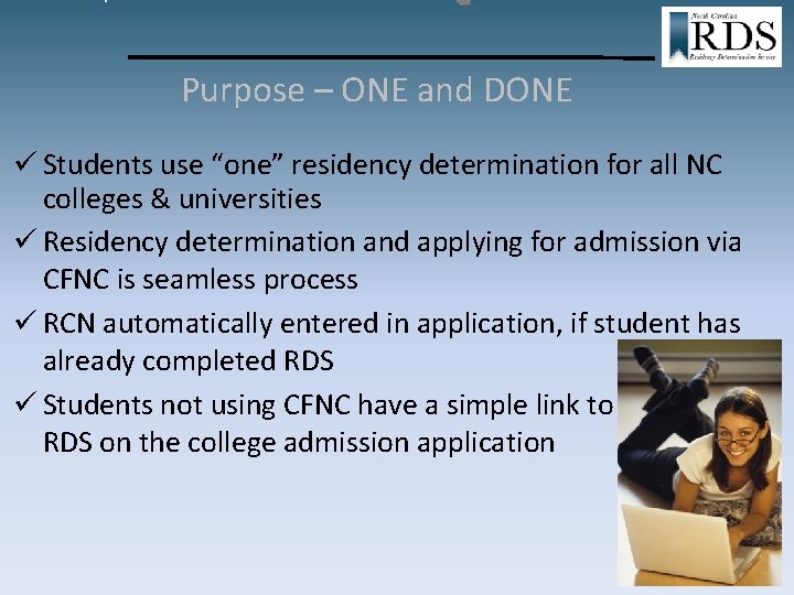 Purpose – ONE and DONE ü Students use “one” residency determination for all NC