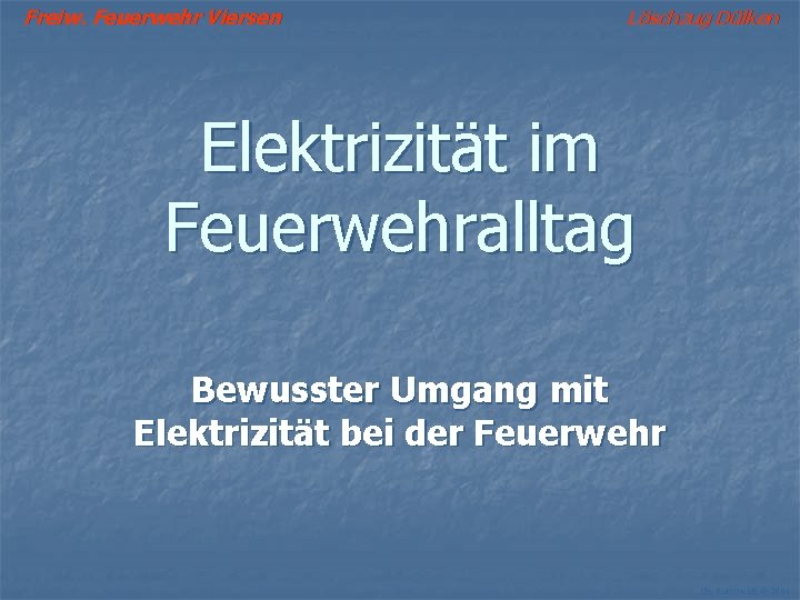 Freiw. Feuerwehr Viersen Löschzug Dülken Elektrizität im Feuerwehralltag Bewusster Umgang mit Elektrizität bei der