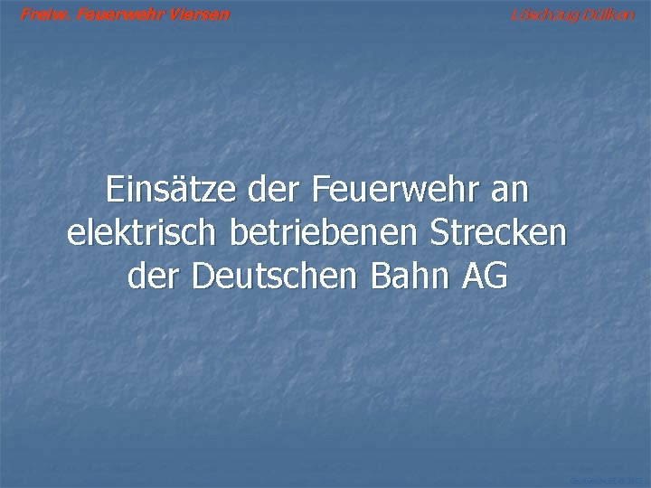 Freiw. Feuerwehr Viersen Löschzug Dülken Einsätze der Feuerwehr an elektrisch betriebenen Strecken der Deutschen