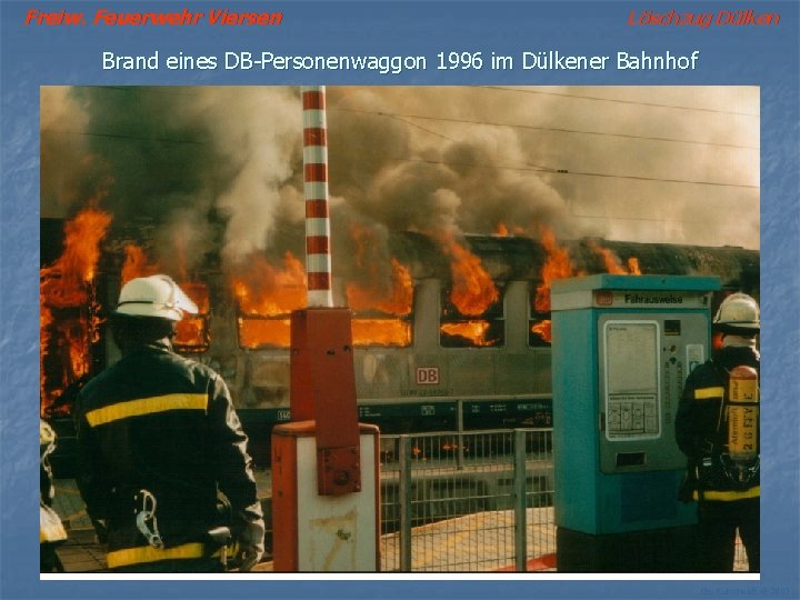 Freiw. Feuerwehr Viersen Löschzug Dülken Brand eines DB-Personenwaggon 1996 im Dülkener Bahnhof Ch. Kutscheidt