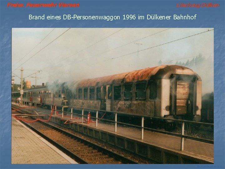 Freiw. Feuerwehr Viersen Löschzug Dülken Brand eines DB-Personenwaggon 1996 im Dülkener Bahnhof Ch. Kutscheidt