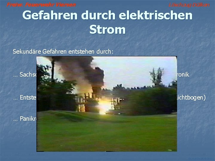 Freiw. Feuerwehr Viersen Löschzug Dülken Gefahren durch elektrischen Strom Sekundäre Gefahren entstehen durch: …