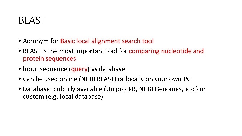 BLAST • Acronym for Basic local alignment search tool • BLAST is the most