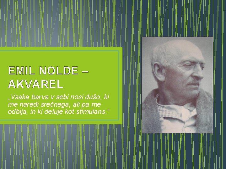 EMIL NOLDE – AKVAREL „Vsaka barva v sebi nosi dušo, ki me naredi srečnega,