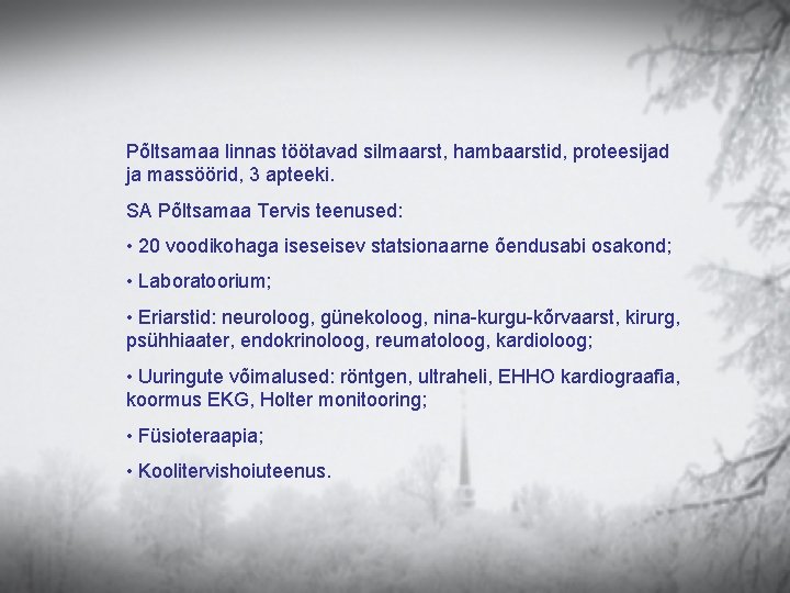 Edasine tegevus Põltsamaa linnas töötavad silmaarst, hambaarstid, proteesijad Tõmbekeskuse uuring oli projekti esimeseks etapiks Edasine tegevus Põltsamaa linnas töötavad silmaarst, hambaarstid, proteesijad Tõmbekeskuse uuring oli projekti esimeseks etapiks