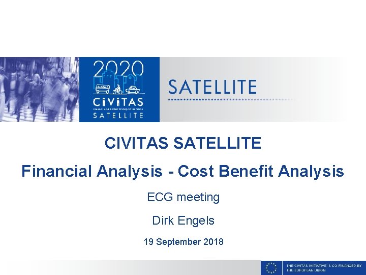 CIVITAS SATELLITE Financial Analysis - Cost Benefit Analysis ECG meeting Dirk Engels 19 September