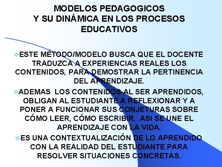 MODELOS PEDAGOGICOS Y SU DINÁMICA EN LOS PROCESOS EDUCATIVOS v. ESTE MÉTODO/MODELO BUSCA QUE MODELOS PEDAGOGICOS Y SU DINÁMICA EN LOS PROCESOS EDUCATIVOS v. ESTE MÉTODO/MODELO BUSCA QUE