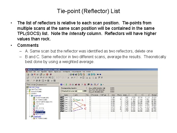 Tie-point (Reflector) List • • The list of reflectors is relative to each scan