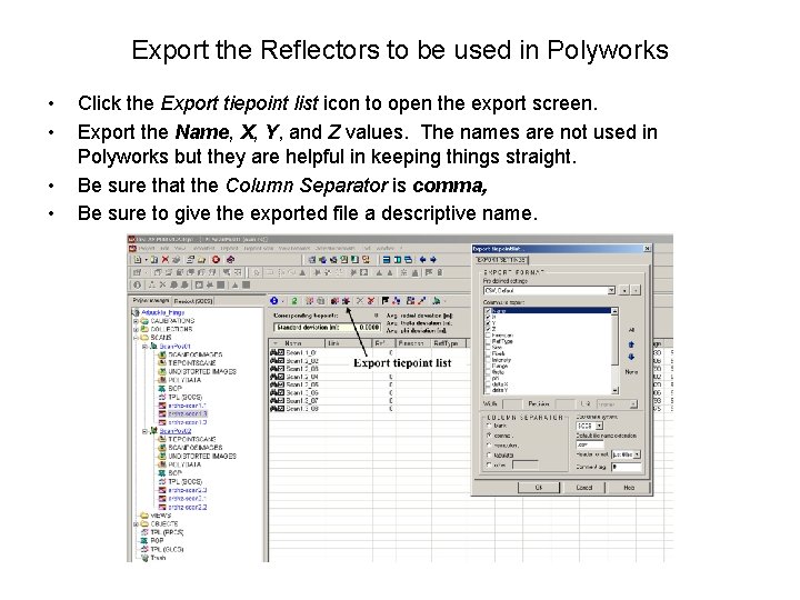 Export the Reflectors to be used in Polyworks • • Click the Export tiepoint