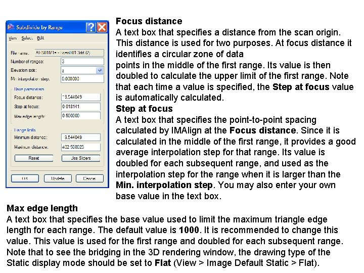 Focus distance A text box that specifies a distance from the scan origin. This