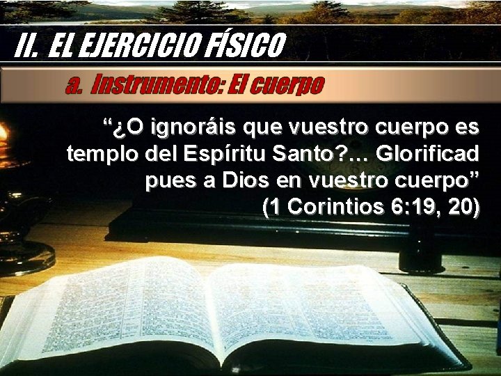 II. EL EJERCICIO FÍSICO “¿O ignoráis que vuestro cuerpo es templo del Espíritu Santo?