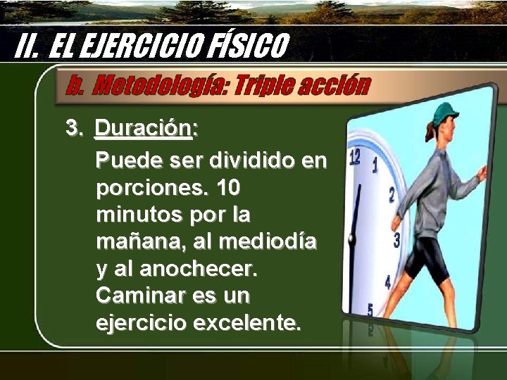 II. EL EJERCICIO FÍSICO 3. Duración: Puede ser dividido en porciones. 10 minutos por