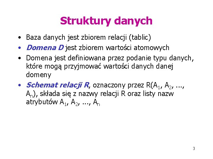 Struktury danych • Baza danych jest zbiorem relacji (tablic) • Domena D jest zbiorem