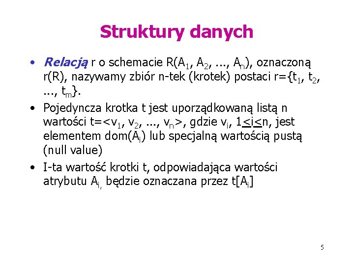 Struktury danych • Relacją r o schemacie R(A 1, A 2, . . .