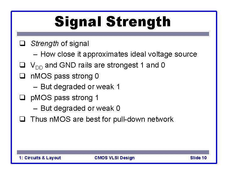 Signal Strength q Strength of signal – How close it approximates ideal voltage source