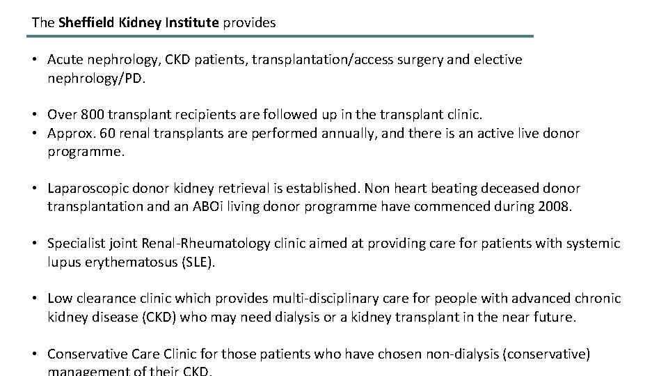 The Sheffield Kidney Institute provides • Acute nephrology, CKD patients, transplantation/access surgery and elective