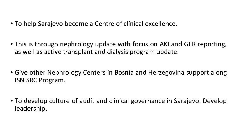  • To help Sarajevo become a Centre of clinical excellence. • This is