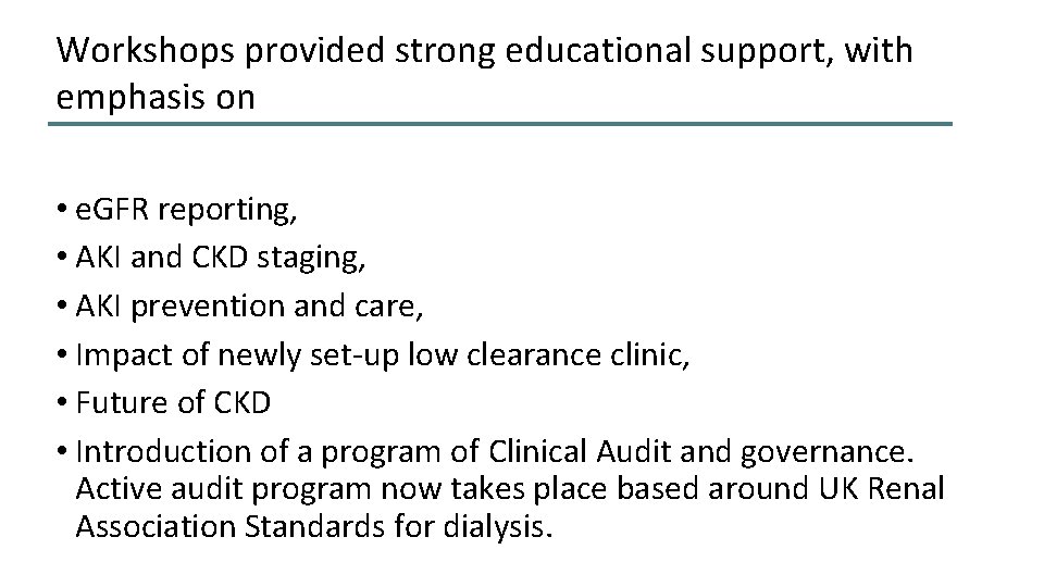 Workshops provided strong educational support, with emphasis on • e. GFR reporting, • AKI