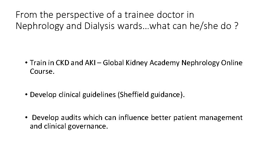 From the perspective of a trainee doctor in Nephrology and Dialysis wards…what can he/she
