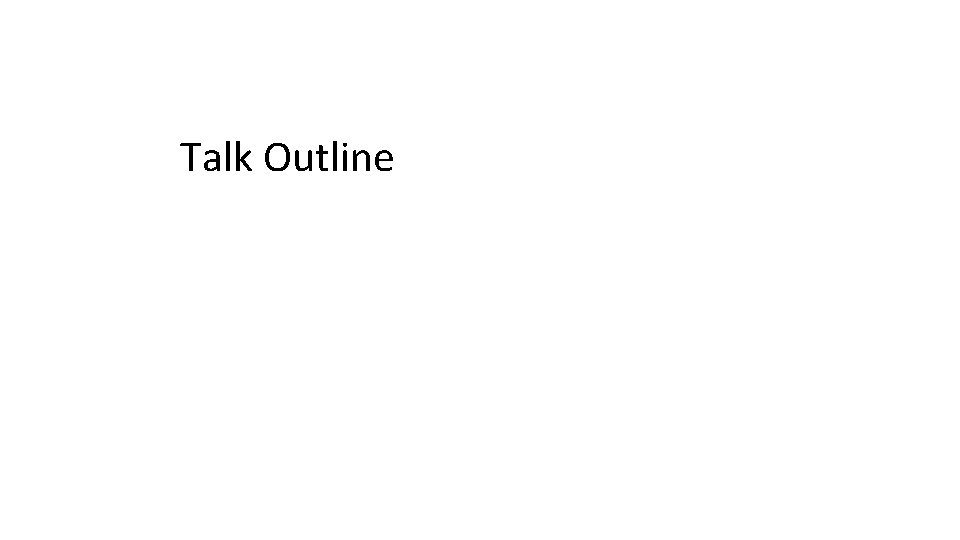 Talk Outline 