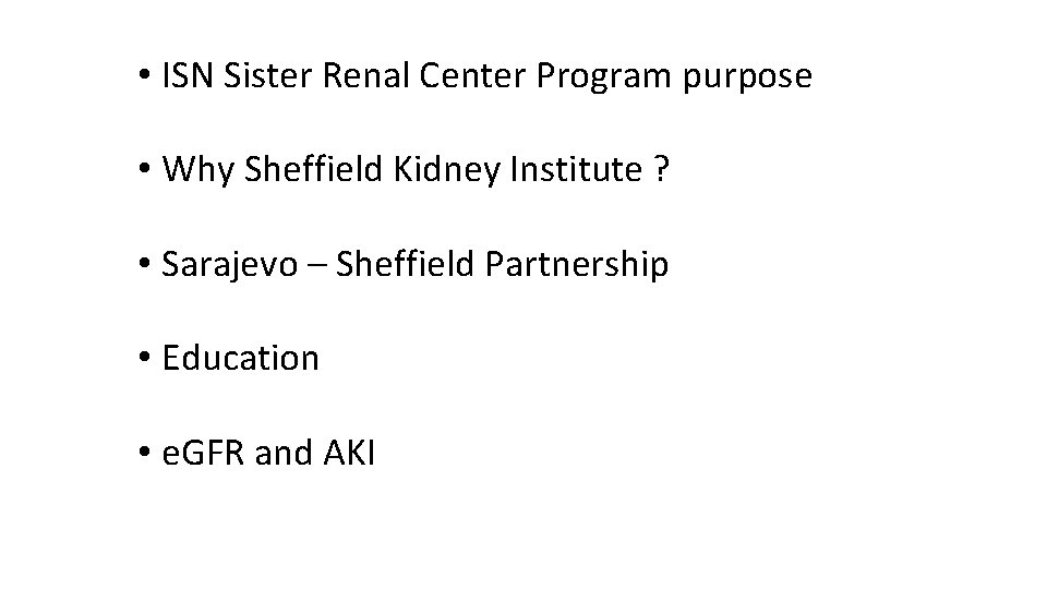  • ISN Sister Renal Center Program purpose • Why Sheffield Kidney Institute ?