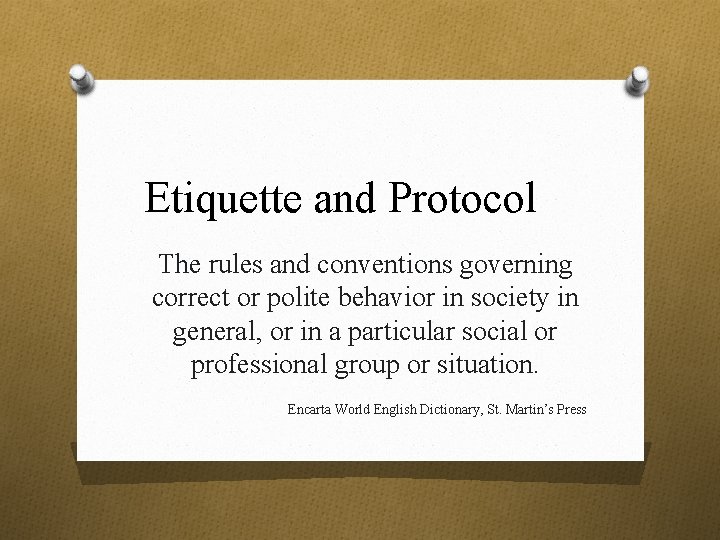 Etiquette and Protocol The rules and conventions governing correct or polite behavior in society