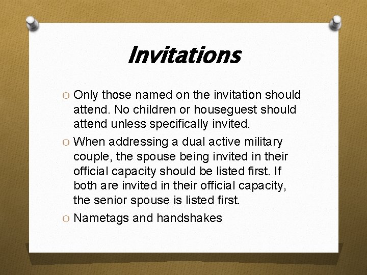 Invitations O Only those named on the invitation should attend. No children or houseguest