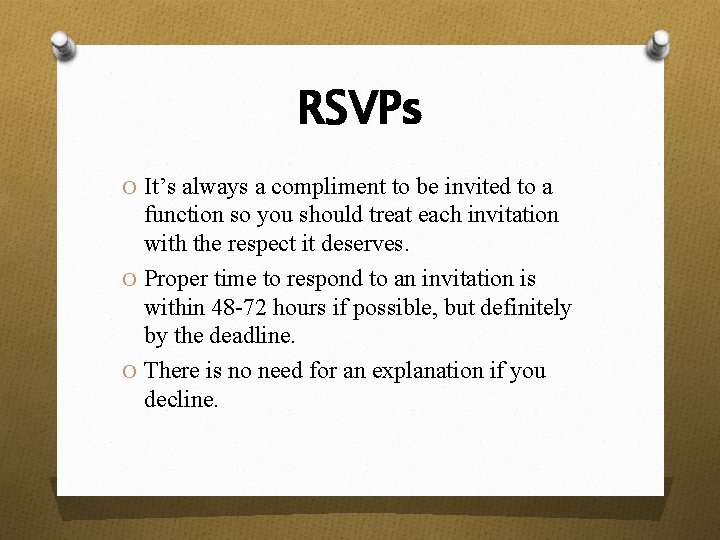 RSVPs O It’s always a compliment to be invited to a function so you