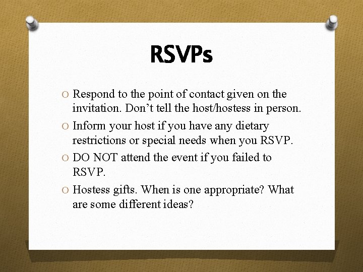RSVPs O Respond to the point of contact given on the invitation. Don’t tell
