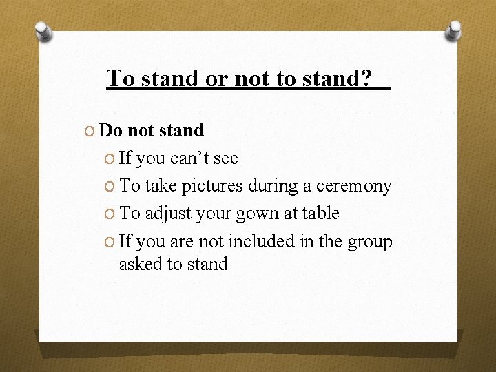 To stand or not to stand? O Do not stand O If you can’t