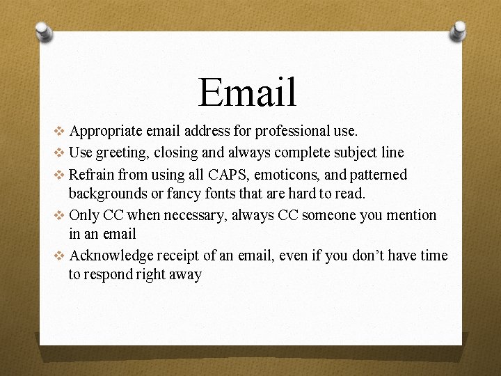 Email v Appropriate email address for professional use. v Use greeting, closing and always
