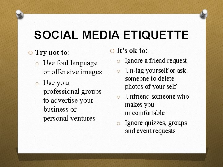 SOCIAL MEDIA ETIQUETTE O Try not to: o Use foul language or offensive images