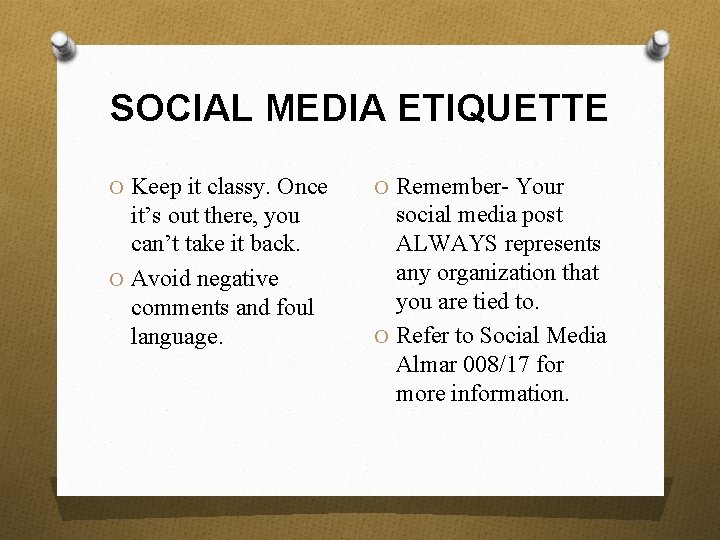 SOCIAL MEDIA ETIQUETTE O Keep it classy. Once O Remember- Your it’s out there,