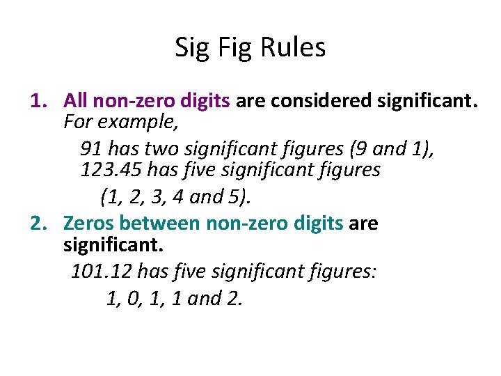 Sig Fig Rules 1. All non-zero digits are considered significant. For example, 91 has