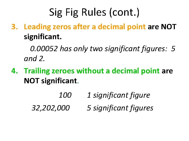 Sig Fig Rules (cont. ) 3. Leading zeros after a decimal point are NOT
