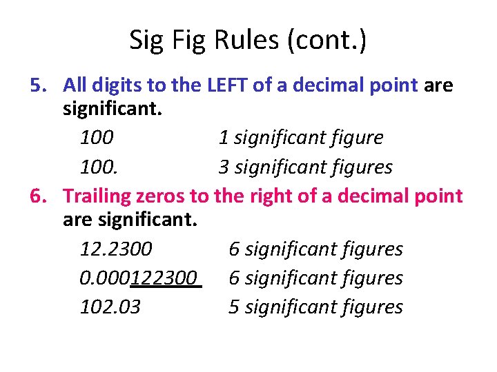 Sig Fig Rules (cont. ) 5. All digits to the LEFT of a decimal