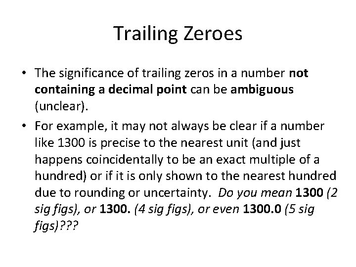 Trailing Zeroes • The significance of trailing zeros in a number not containing a