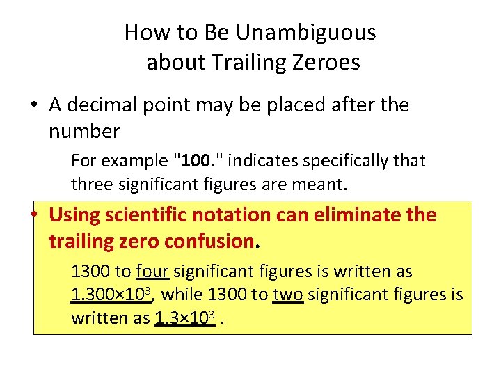 How to Be Unambiguous about Trailing Zeroes • A decimal point may be placed