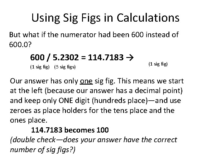 Using Sig Figs in Calculations But what if the numerator had been 600 instead