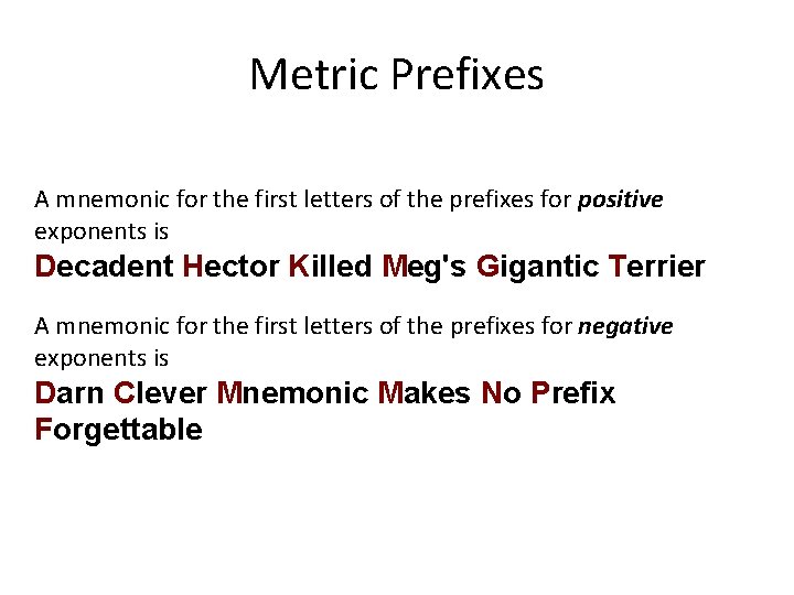 Metric Prefixes A mnemonic for the first letters of the prefixes for positive exponents