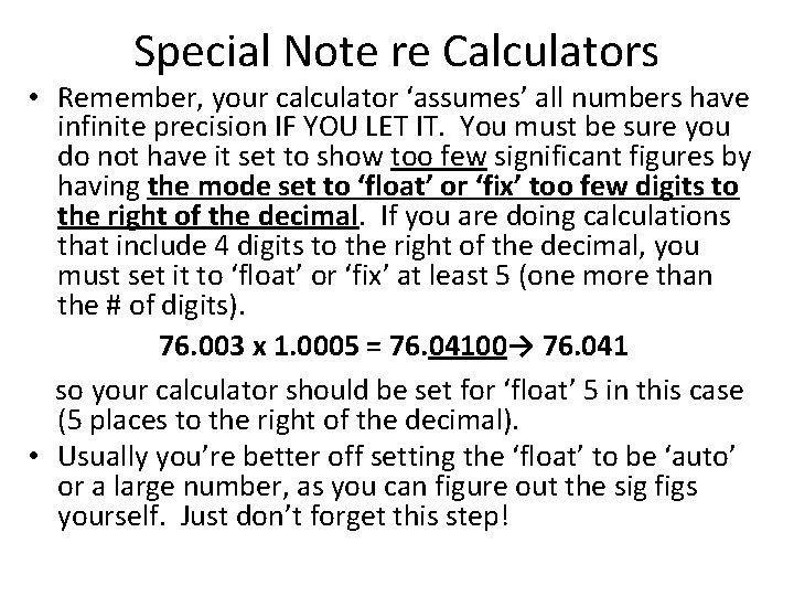 Special Note re Calculators • Remember, your calculator ‘assumes’ all numbers have infinite precision