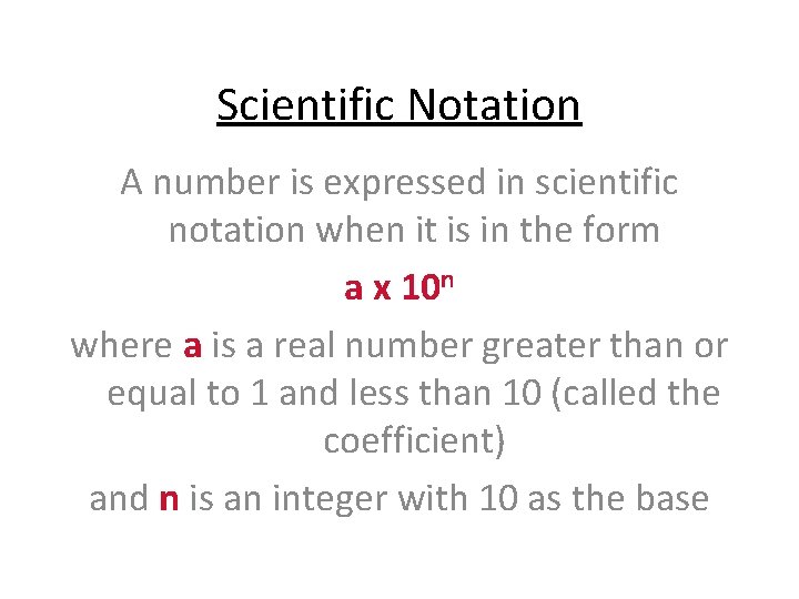 Scientific Notation A number is expressed in scientific notation when it is in the