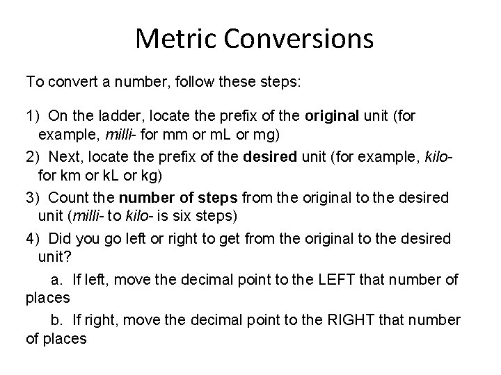 Metric Conversions To convert a number, follow these steps: 1) On the ladder, locate