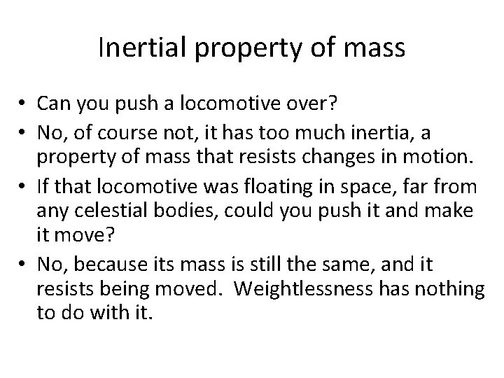 Inertial property of mass • Can you push a locomotive over? • No, of
