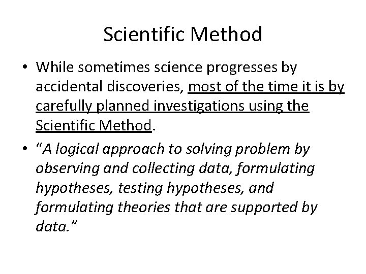 Scientific Method • While sometimes science progresses by accidental discoveries, most of the time