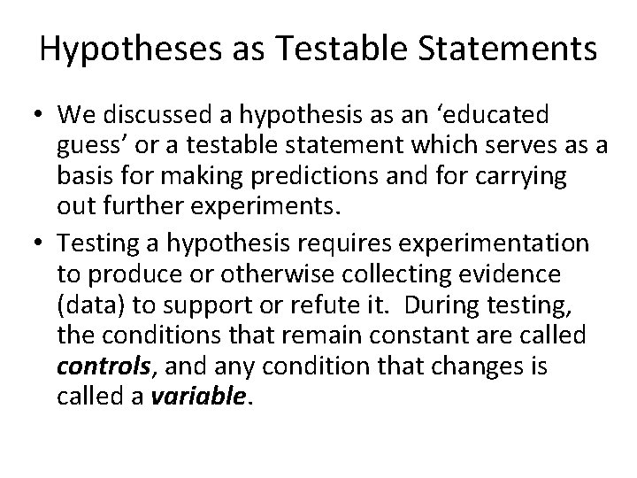 Hypotheses as Testable Statements • We discussed a hypothesis as an ‘educated guess’ or