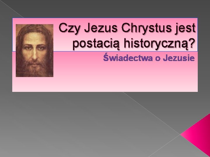 Czy Jezus Chrystus jest postacią historyczną? Świadectwa o Jezusie 