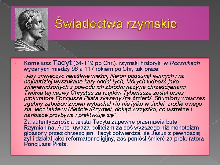 Świadectwa rzymskie Korneliusz Tacyt (54 -119 po Chr. ), rzymski historyk, w Rocznikach wydanych